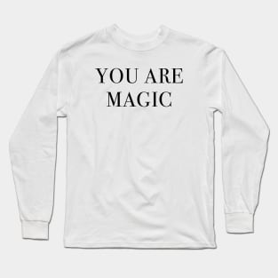 You are magic Long Sleeve T-Shirt